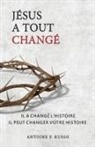 Anthony F Russo, Antoine F Russo - JÉSUS A TOUT CHANGÉ