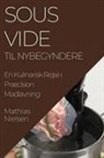 Mathias Nielsen - Sous Vide Til Nybegyndere