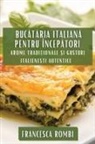 Francesca Rombi - Buc¿t¿ria Italian¿ pentru Încep¿tori