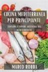 Marco Robba - Cucina Mediterranea per Principianti