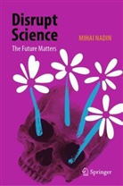 Mihai Nadin - Disrupt Science