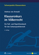 Andreas Von Arnauld, Andreas von (Prof. Dr.) Arnauld, Andreas von Arnauld, Andreas (Prof. Dr.) von Arnauld - Klausurenkurs im Völkerrecht