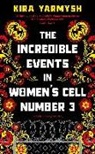 Kira Yarmysh - The Incredible Event in Women's Cell Number 3