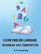 G. H. Armstrong - Learn English Language - Grammar and Composition