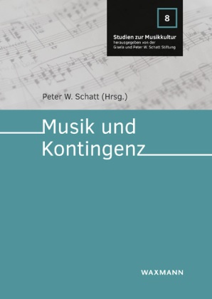 Peter W. Schatt, Peter W Schatt - Musik und Kontingenz Perspektiven aus Kunst, Wissenschaft und Unterricht