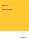 Wilhelm Hauff - Sämmtliche Werke