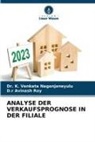 D r Avinash Roy, D. r Avinash Roy, D.r Avinash Roy, Dr K Venkata Naganjaneyulu, Dr. K. Venkata Naganjaneyulu, K. Venkata Naganjaneyulu - ANALYSE DER VERKAUFSPROGNOSE IN DER FILIALE