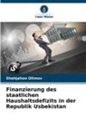 Shohjahon Olimov - Finanzierung des staatlichen Haushaltsdefizits in der Republik Usbekistan