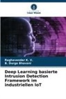 B DURGA BHAVANI, B. Durga Bhavani, Raghavender K V, Raghavender K. V. - Deep Learning basierte Intrusion Detection Framework im industriellen IoT