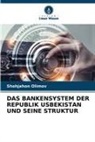 Shohjahon Olimov - DAS BANKENSYSTEM DER REPUBLIK USBEKISTAN UND SEINE STRUKTUR
