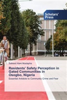 Saheed Alani Mustapha - Residents' Safety Perception in Gated Communities in Osogbo, Nigeria