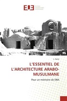 L. Gana - L'ESSENTIEL DE L'ARCHITECTURE ARABO-MUSULMANE