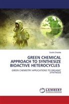 Surbhi Dhadda - GREEN CHEMICAL APPROACH TO SYNTHESIZE BIOACTIVE HETEROCYCLES