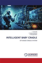 A Aranganathan, A. Aranganathan, T. Gomathi, V Vedanarayanan, V. Vedanarayanan - INTELLIGENT BABY CRADLE