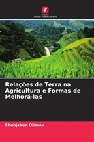 Shohjahon Olimov - Relações de Terra na Agricultura e Formas de Melhorá-las