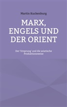 Martin Kuckenburg - Marx, Engels und der Orient