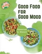 Shannon A. Mason - Good Food for Good Mood