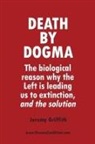 Jeremy Griffith - Death by Dogma