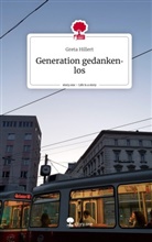Greta Hillert - Generation gedankenlos. Life is a Story - story.one
