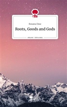 Roxana Deac - Roots, Goods and Gods. Life is a Story - story.one