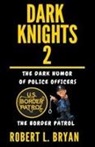 Robert L. Bryan - DARK KNIGHTS, The dark Humor of Police Officers
