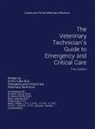 Kristin Lake - The Veterinary Technician's Guide to Emergency and Critical Care
