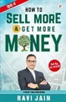 Ravi Jain - How To Sell More Get More Money