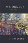 Jim Stone - In a Moment, Poems