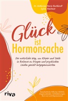 Katharina Maria Burkhardt, Sylvia Neubauer - Glück ist Hormonsache