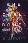 EJ Swift - The Coral Bones