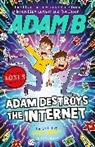 Adam B, Adam Beales - Adam Destroys the Internet