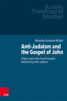 Miros¿aw Stanis¿aw Wróbel, Miroslaw Stanislaw Wróbel, Nicholas Adams, ja, Marek Jagodzinski, Marek Jagodzinski et al... - Anti-Judaism and the Gospel of John