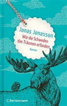 Jonas Jonasson - Wie die Schweden das Träumen erfanden