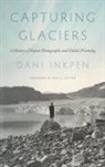 Dani Inkpen, Paul S Sutter, Paul S. Sutter - Capturing Glaciers