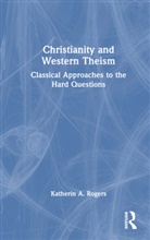 Katherin a Rogers, Katherin A. Rogers - Christianity and Western Theism