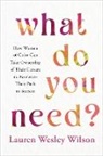 Lauren Wesley Wilson, Lauren W. Wilson - What Do You Need?