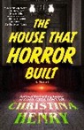 Christina Henry - The House That Horror Built