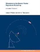 John A. Tabaczynski, Joseph T. Mayhan, Joseph T Mayhan, Joseph T. Mayhan, John A Tabaczynski, John A. Tabaczynski - Measurements-Based Radar Signature Modeling