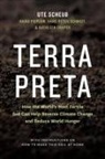 Haiko Pieplow, Ute Scheub, Hans-Peter Schmidt - Terra Preta: How the World's Most Fertile Soil Can Help Reverse Climate Change and Reduce World Hunger