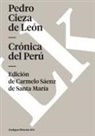 Pedro Cieza de León, Carmelo Sáenz de Santa María - Crónica del Perú