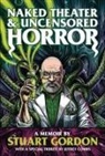 Stuart Gordon - Naked Theater & Uncensored Horror
