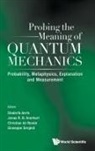 Jonas R B Arenhart Chri Diederik Aerts, Diederik Aerts, Aerts Diederik, Jonas Arenhart, Christian de Ronde, Christian De Ronde... - Probing The Meaning Of Quantum Mechanics: Probability, Metaphysics, Explanation And Measurement