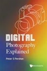 Peter S Pershan, Peter S. Pershan, Peter S Pershan - Digital Photography Explained