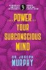 Dr. Joseph Murphy, Joseph Murphy - The Power of Your Subconscious Mind