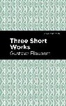 Gustave Flaubert - Three Short Works