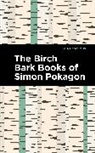 Simon Pokagon - The Birch Bark Books of Simon Pokagon