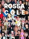 Rossa Cole, Rossa Cole - AMERICAN ROYALTY