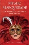 Valerie Naiman - Mystic Masquerade, An Adoptees's Search for Truth