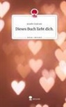 Amelie Sommer - Dieses Buch liebt    dich.. Life is a Story - story.one