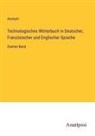 Anonym - Technologisches Wörterbuch in Deutscher, Französischer und Englischer Sprache